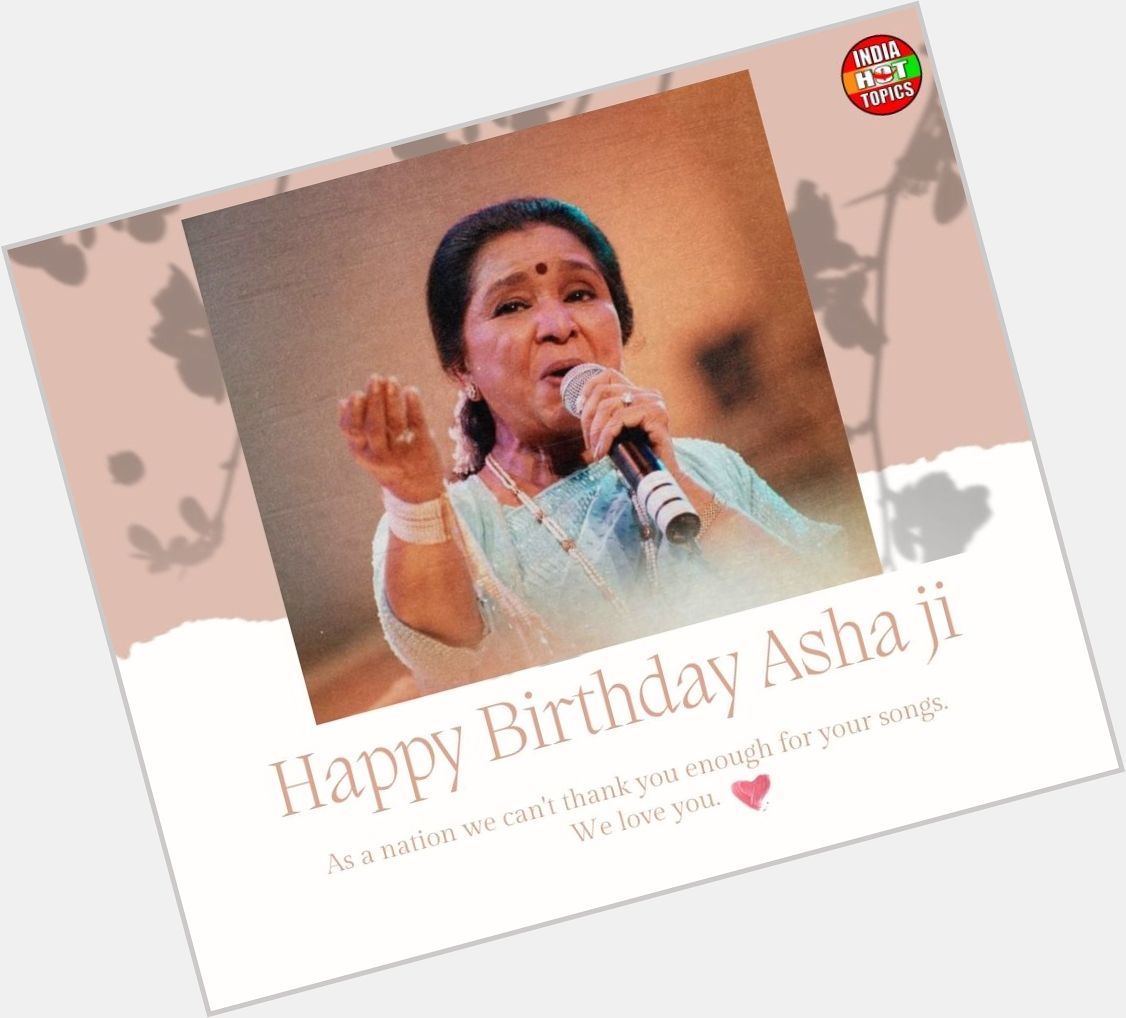 Happy Birthday Asha Bhosle 