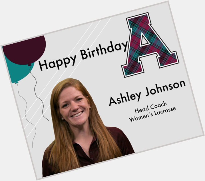 Happy Birthday to the Head Coach of Ashley Johnson!!    