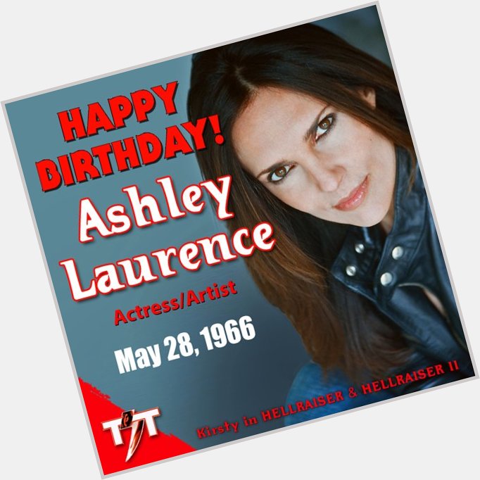 HAPPY BIRTHDAY! Ashley Laurence     