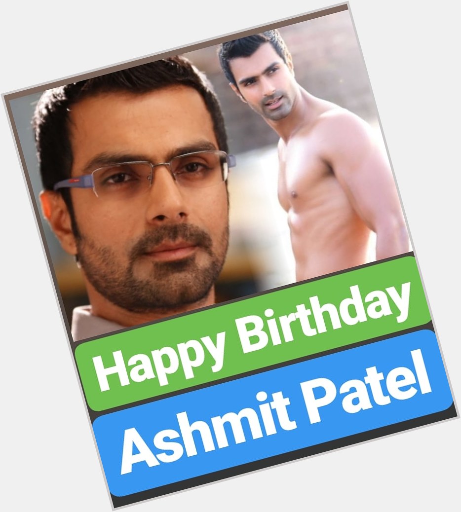 Happy Birthday
Ashmit Patel  