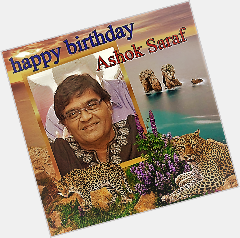 Ashok Saraf ( 4 June 1947) a very happy birthday  