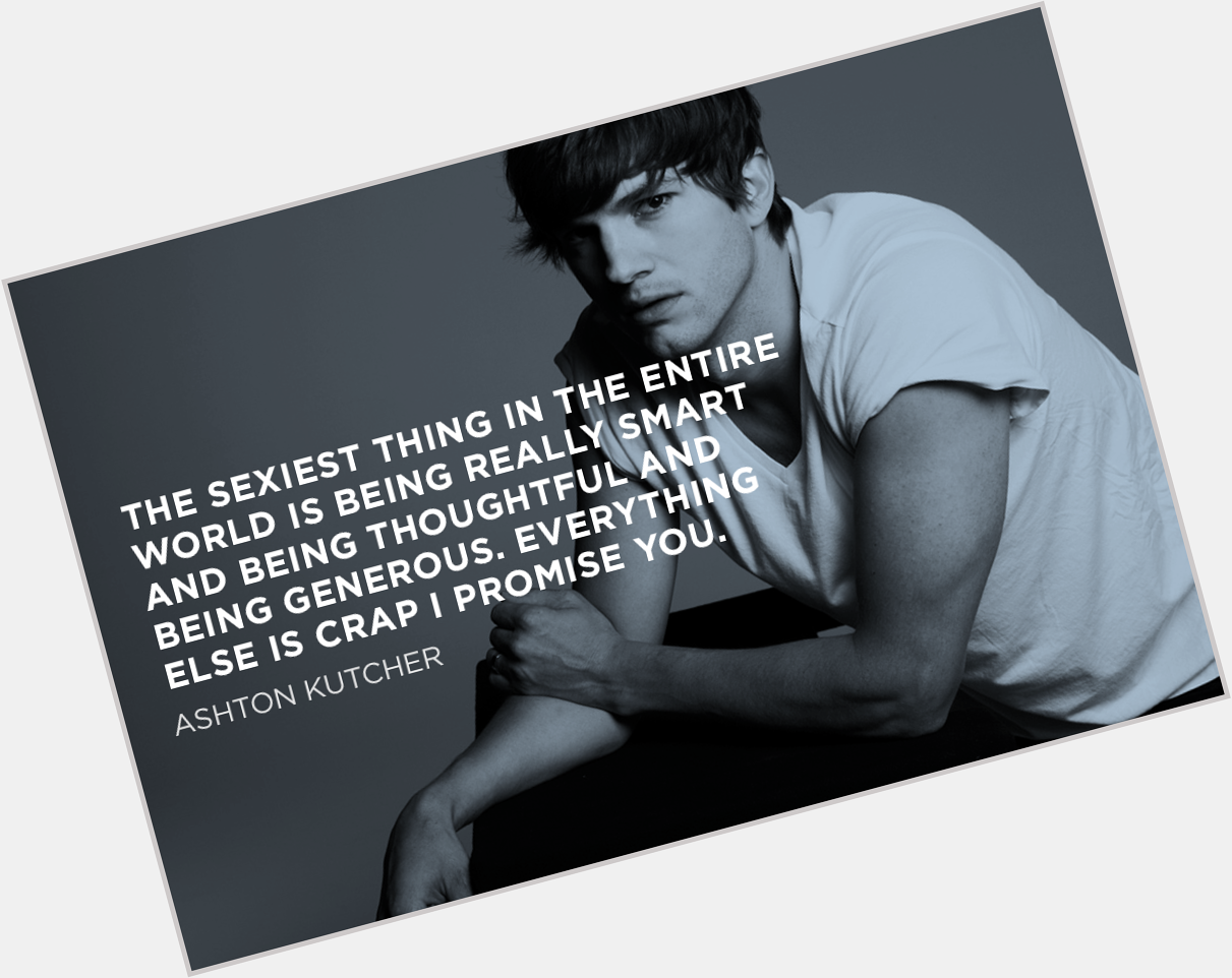 Happy birthday Ashton Kutcher! ( 