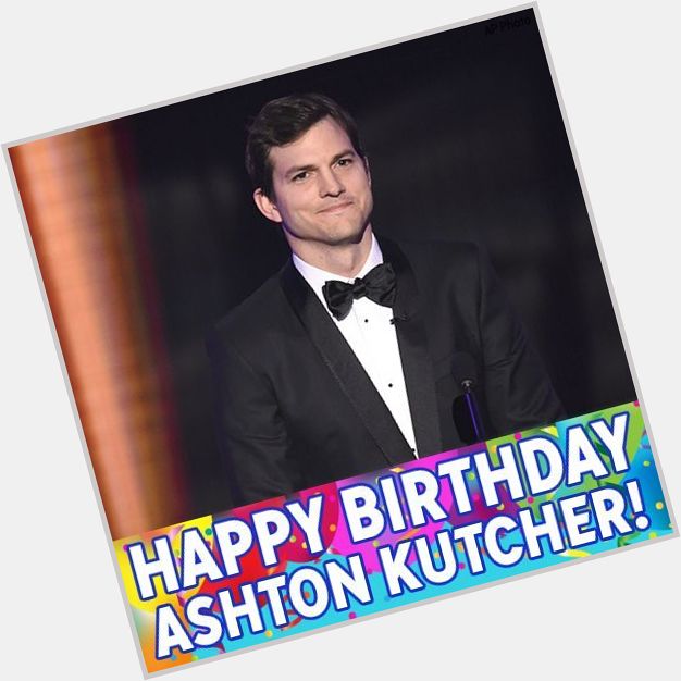 Happy 39th Birthday, Ashton Kutcher! 