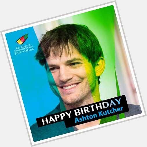 Wishing, actor Ashton Kutcher, a very Happy Birthday. 