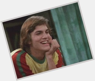 Happy birthday Ashton Kutcher  love you  