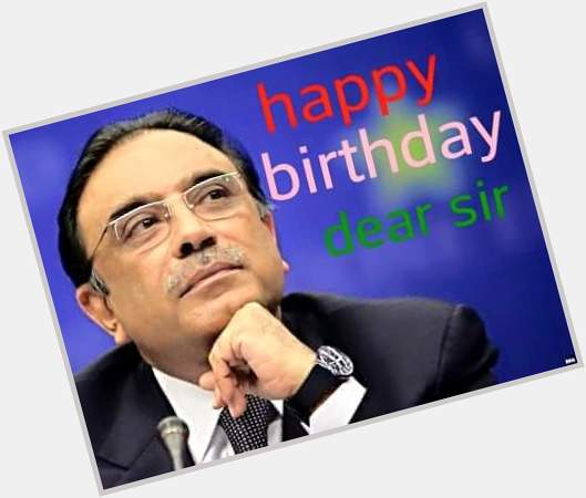 Happy Birthday to Sher e Pakistan
Mr Asif Ali Zardari.
Jeo Hazaron Saal 