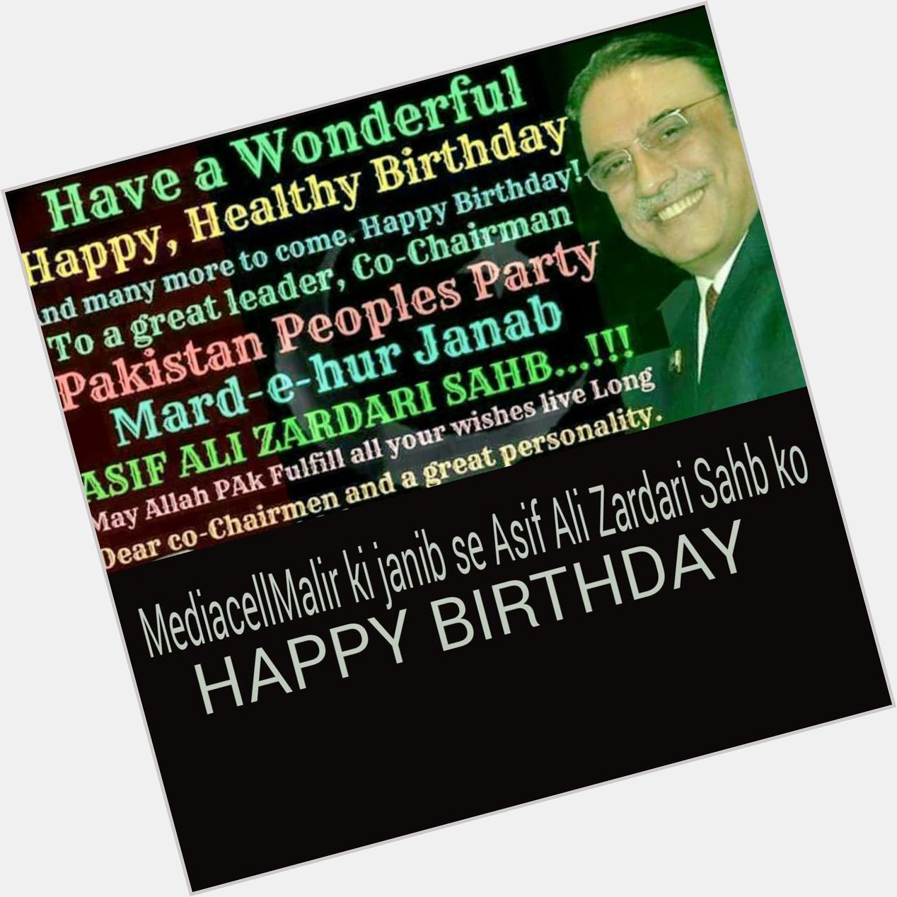 Pakistan Ki Shan Pakistan Ki Jan Mard-U-Hur Janab Asif Ali Zardari Sahib Wish U Happy Birthday 