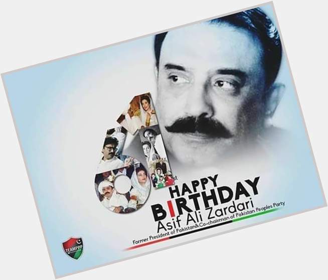  BIRTHDAY TO YOU FORMER PRESIDENT OF PAKISTAN PPP CO-CHAIRMAN MR ASIF ALI ZARDARI 