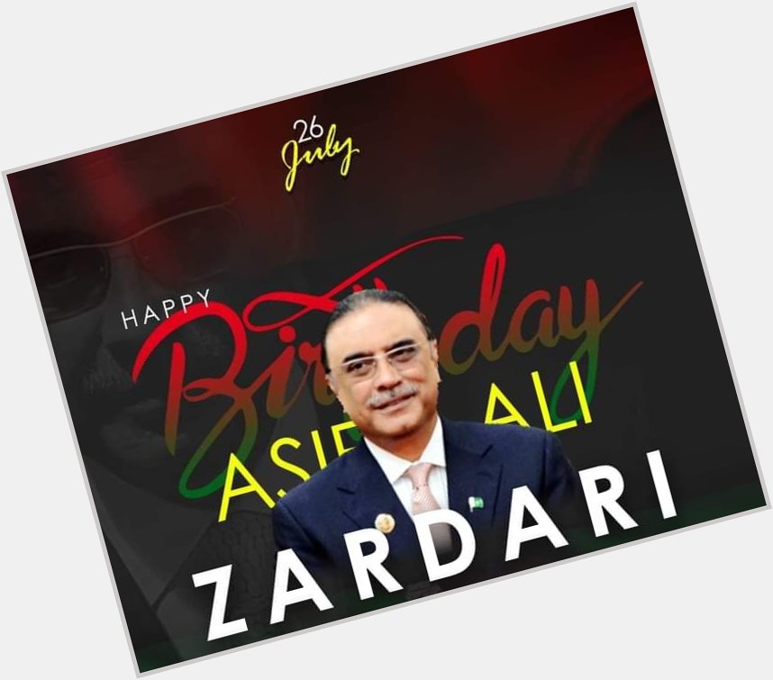 Happy birthday Asif Ali Zardari sb 