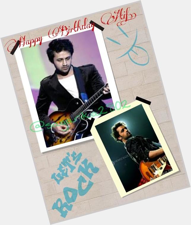 A very Happy Birthday to Atif Aslam... Stay Blessed.. Luv u   .. 