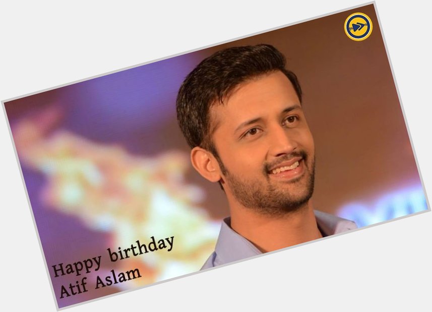 Happy birthday to Atif Aslam!!!  