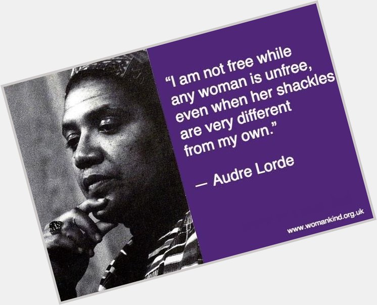 Happy birthday, to the brilliant Audre Lorde. 