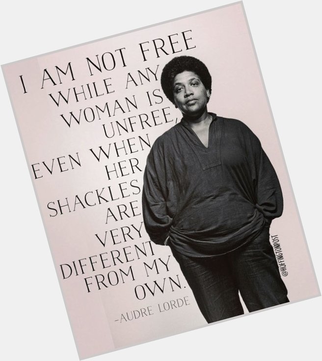 Happy birthday, Audre Lorde. And thank you. 