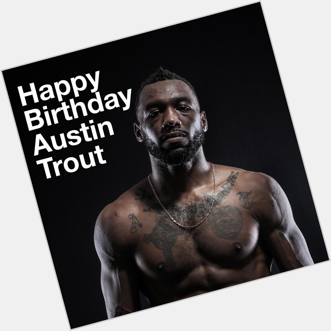    Happy Birthday Austin Trout 