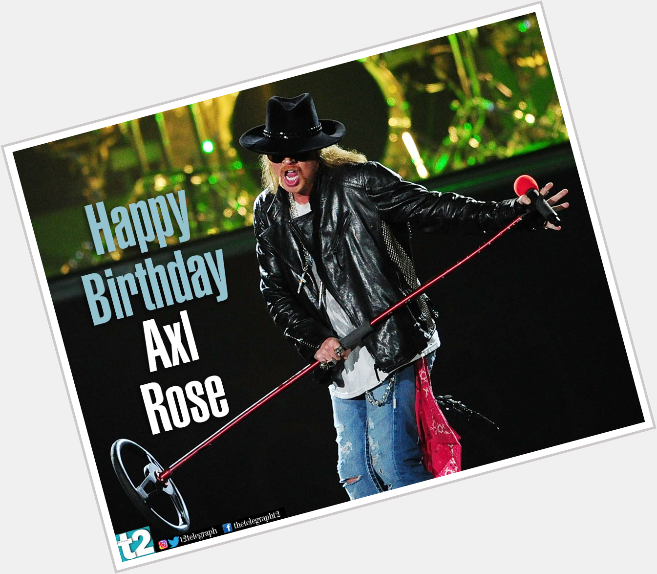 The man, those songs and that band, Guns N\ Roses. t2 wishes Axl Rose a very happy birthday! 