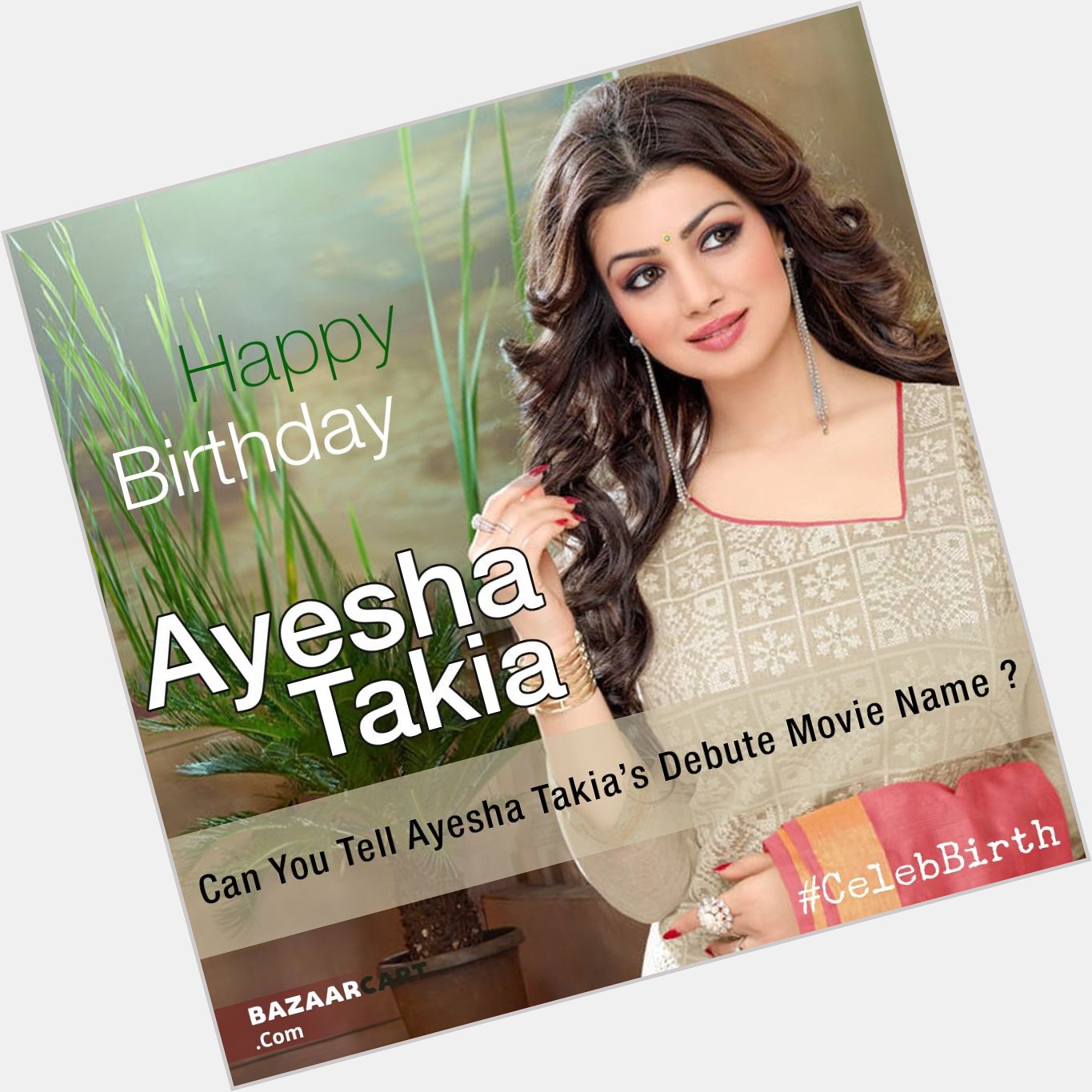 Happy Birthday to Ayesha Takia  