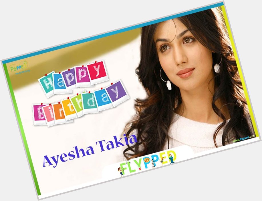 Happy Birthday Ayesha Takia   