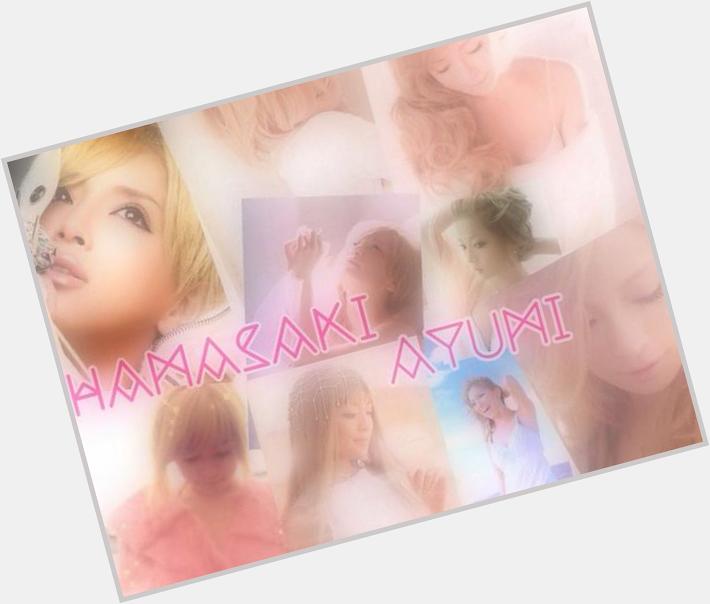 Ayumi hamasaki HAPPY BIRTHDAY                                 (´-`)
36                                           