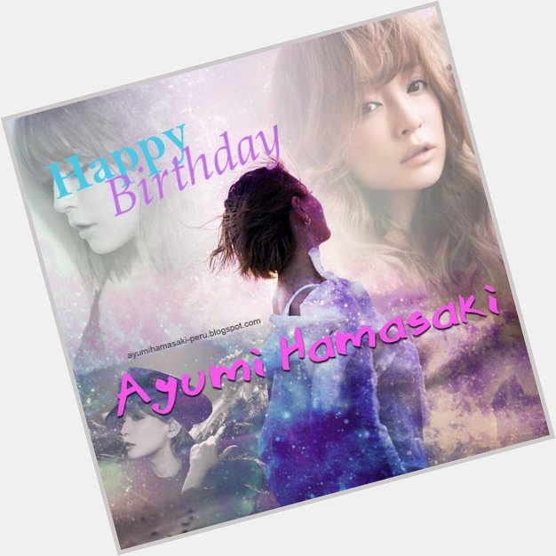 Happy Birthday Ayumi Hamasaki ... many blessing from Peru 
 