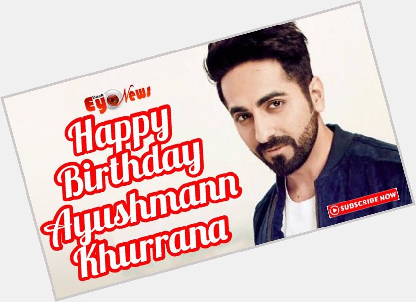  Wish from Back Eye News | Happy Birthday Ayushmann Khurrana  