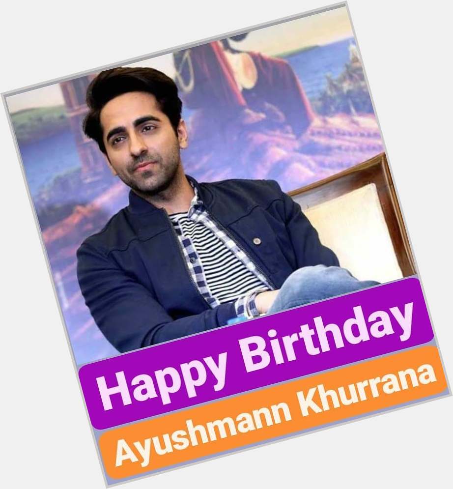 Happy Birthday 
Ayushmann Khurrana  
