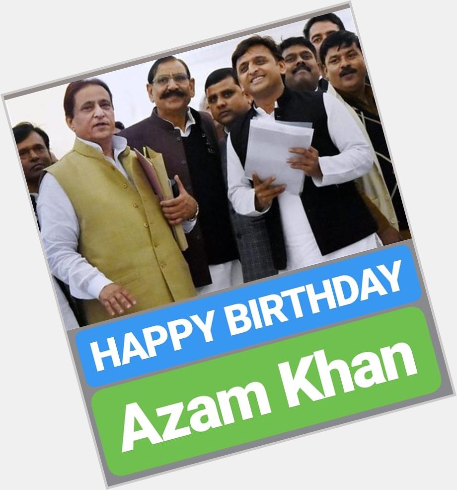 HAPPY BIRTHDAY 
Azam Khan 