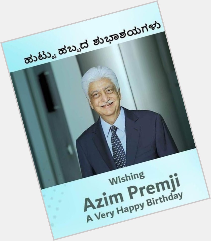 Wish U Happy Birthday To Shri  Azim Premji 