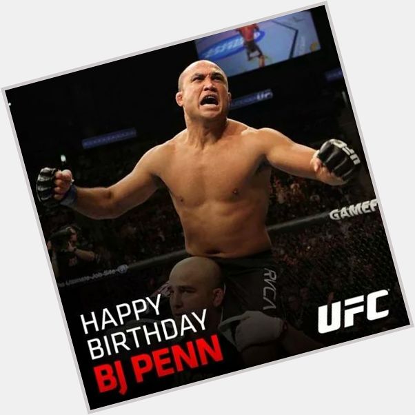 Happy birthday BJ Penn!!! 