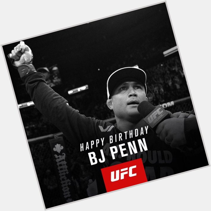 Happy birthday to the former UFC Welterweight and UFC Lightweight Champion BJ Penn.

Just Scrap 