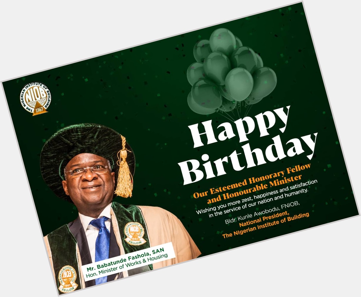 Happy Birthday Our Esteemed Honorary Fellow and Honourable Minister, His Excellency Mr Babatunde Fashola (SAN). 