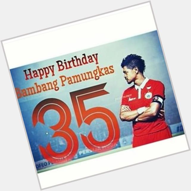 Happy birthday ke 35 tahun bambang
pamungkas idola dan panutan pesepak bola
indonesia   