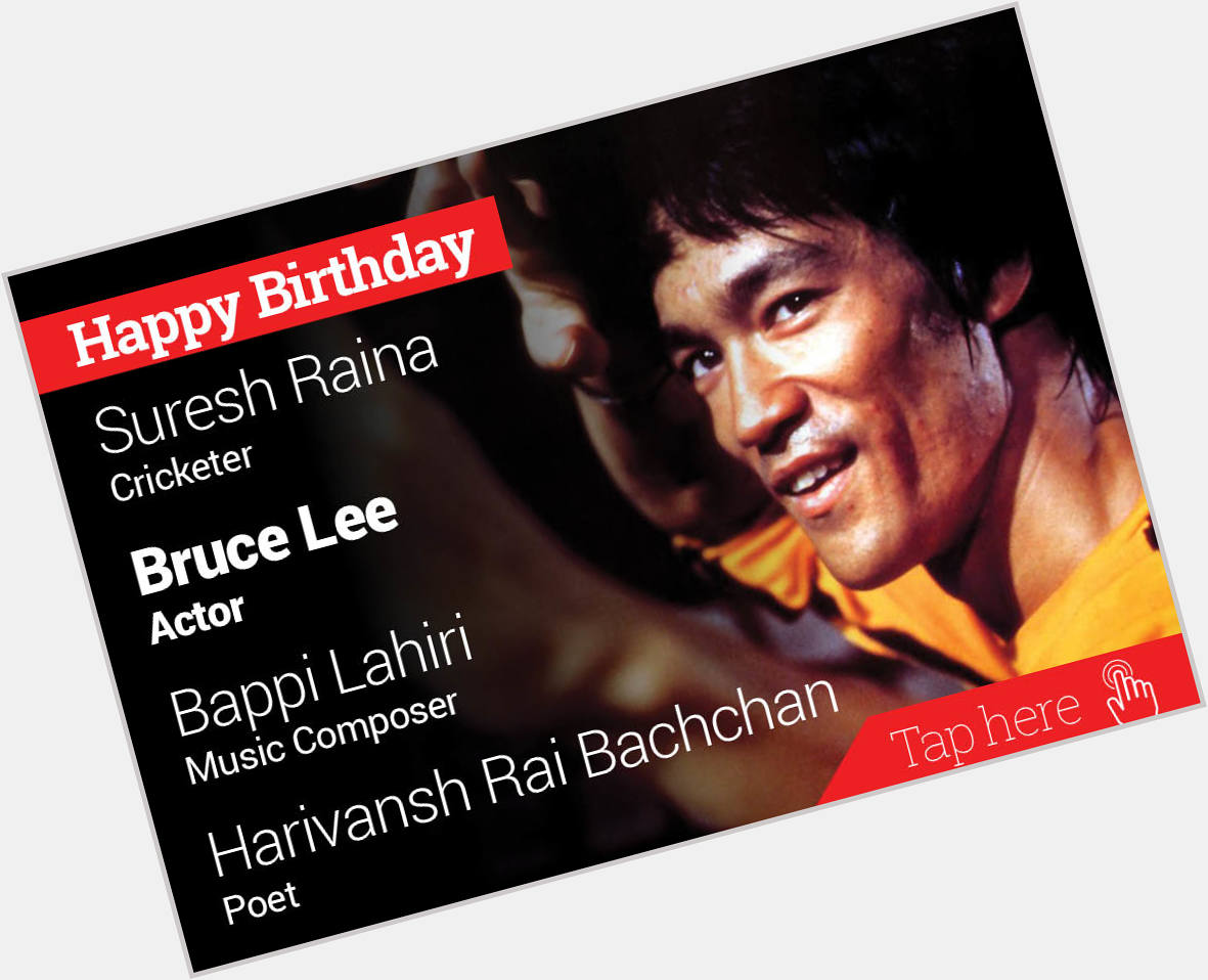 Happy Birthday Suresh Raina, Bruce Lee, Bappi Lahiri, Harivansh Rai Bachchan, 