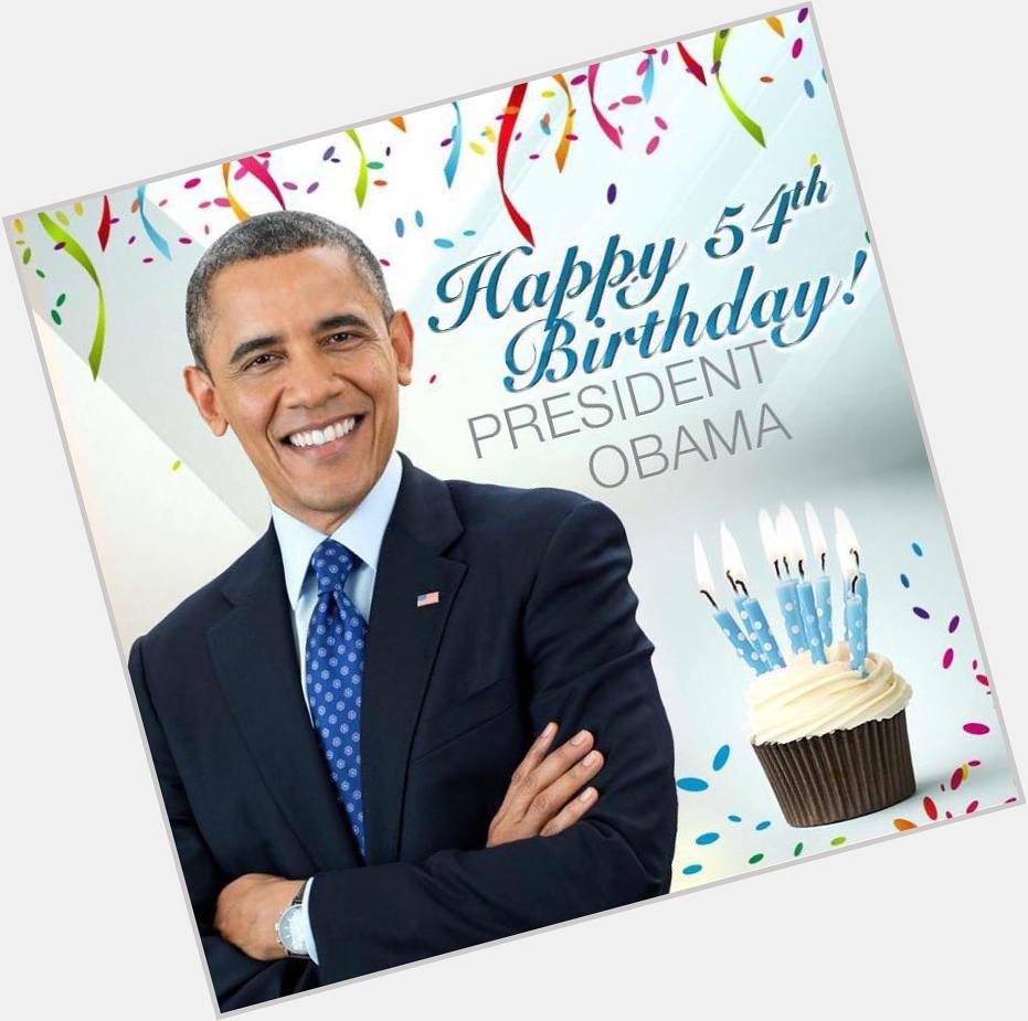 Dear President Barack Obama , Happy 54th Birthday!  