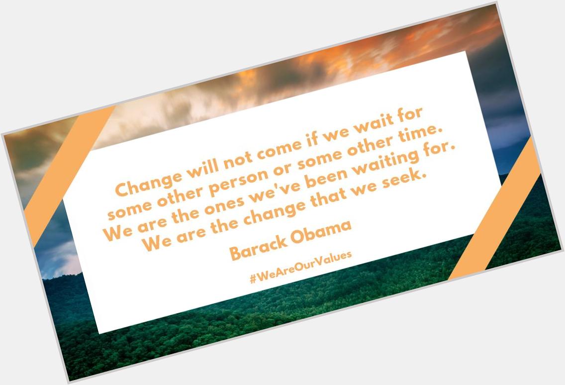 An early Happy Birthday to Barack Obama. We think this quote is particularly striking. 
