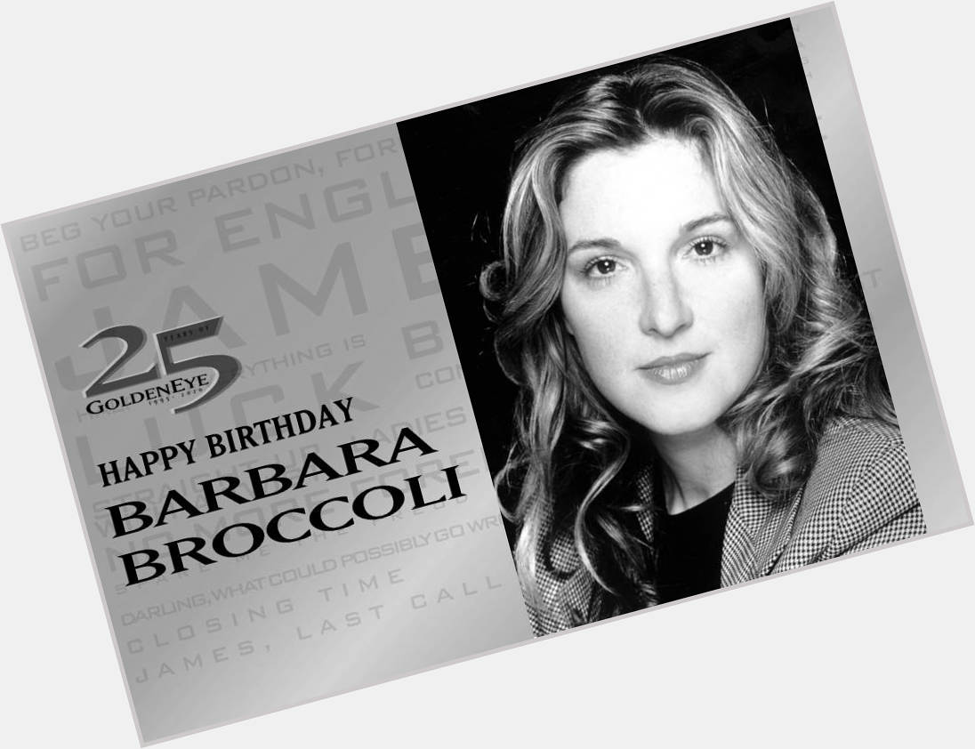 Happy birthday to producer Barbara Broccoli.  