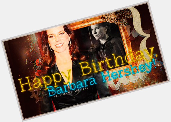 Happy Birthday, Barbara Hershey! -   