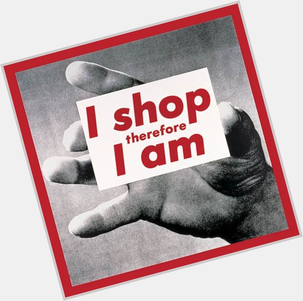 HAPPY BIRTHDAY, American conceptual artist and collagist Barbara Kruger 
 