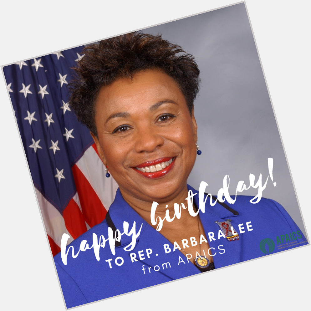 Happy birthday Rep. Barbara Lee, from all of us at APAICS! 