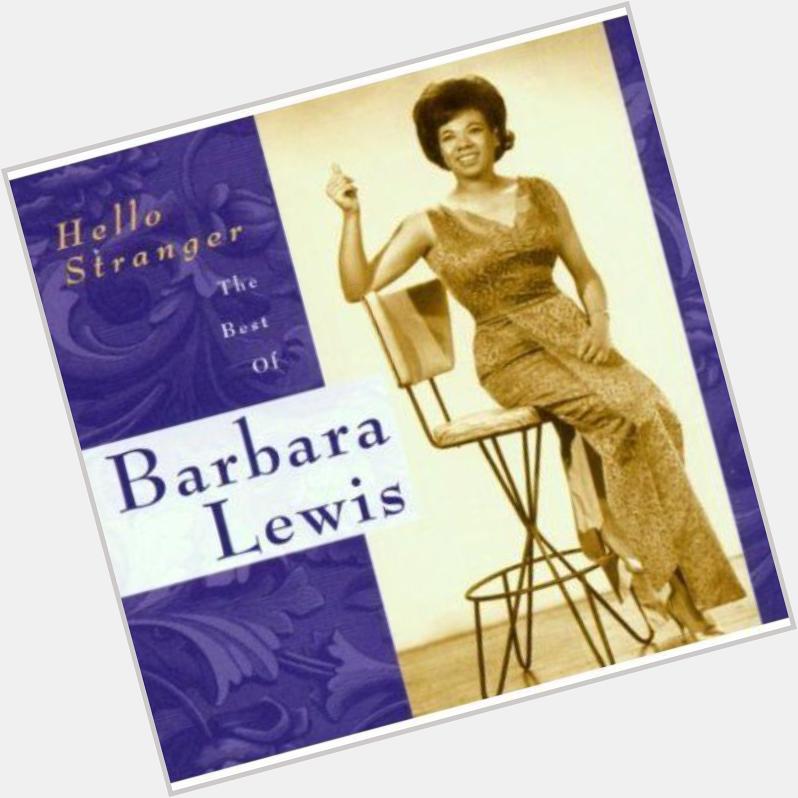February 9:Happy 77th birthday to singer,Barbara Lewis (\"Hello Stranger\")
 