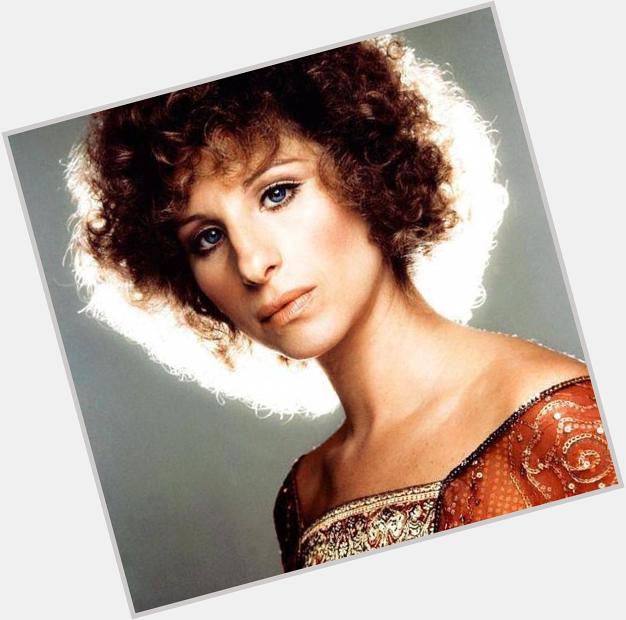 Happy a Birthday to the beautiful, talented, and wonderful Streisand. 