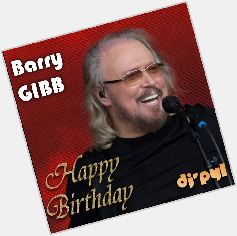 1th September, Happy Birthday, Barry GIBB!       