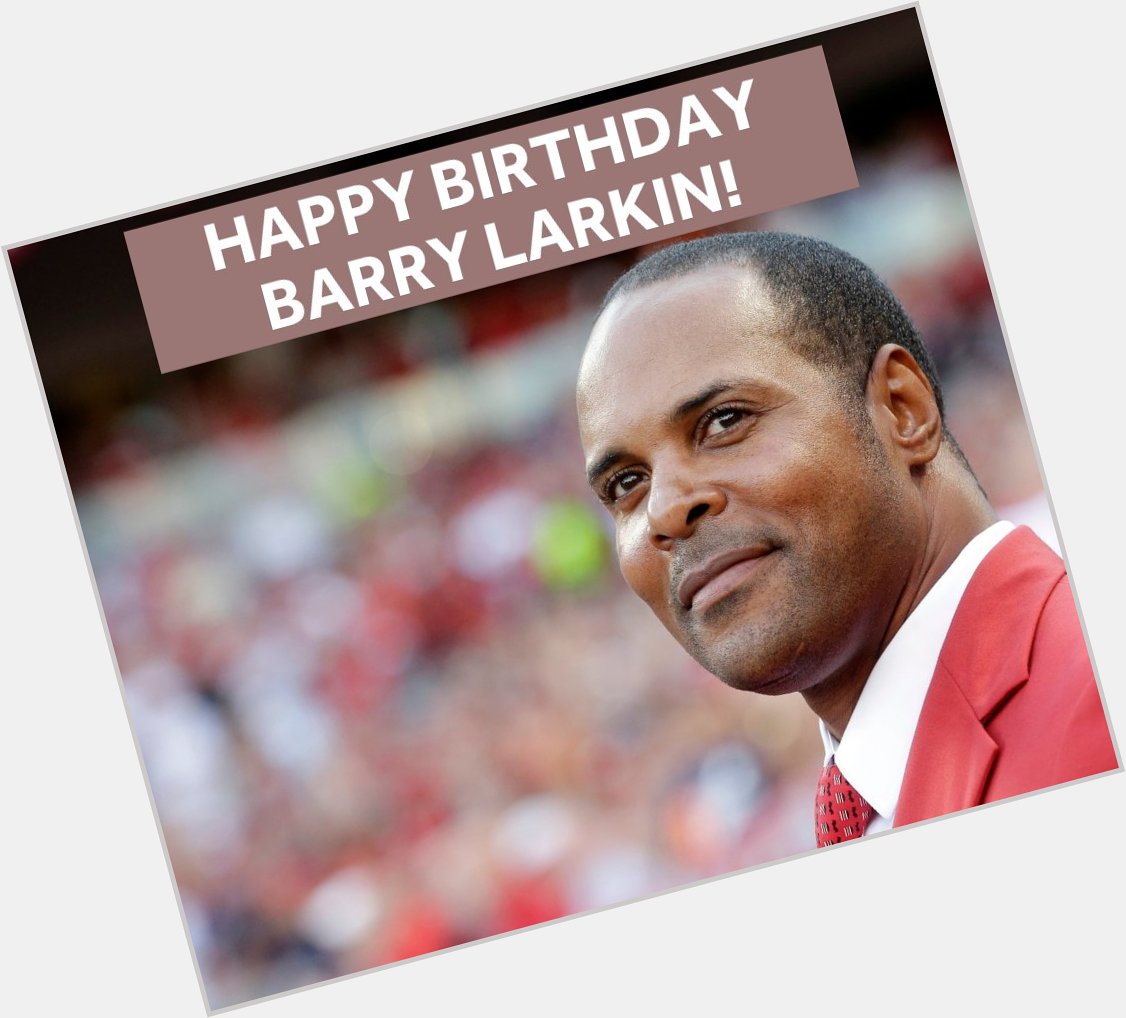 Happy Birthday, Barry Larkin! Everyone wish the Hall of Fame shortstop Barry Larkin a Happy Birthday. 