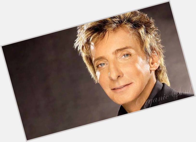 Happy Birthday from Organic Soul Singer Barry Manilow is 72 -   