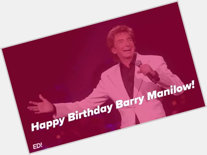Happy Birthday Barry Manilow!! 77 today!    