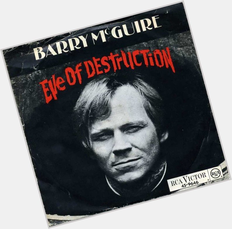 October 15:Happy 84th birthday to singer,Barry McGuire(\"Eve Of Destruction\")
 