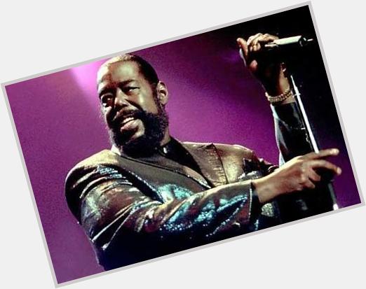 Happy birthday Barry White! You\re the first, the last, our everything!!

 