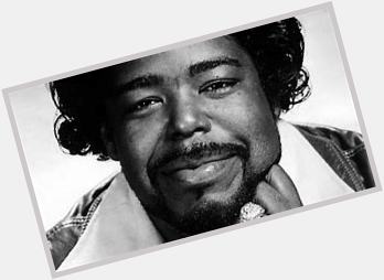Happy Heavenly 74th Birthday Barry White! Rest In Peace! 