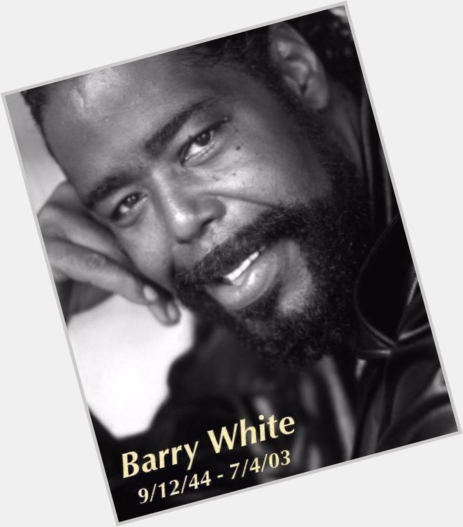 Happy Birthday to the late Barry White!  

 
