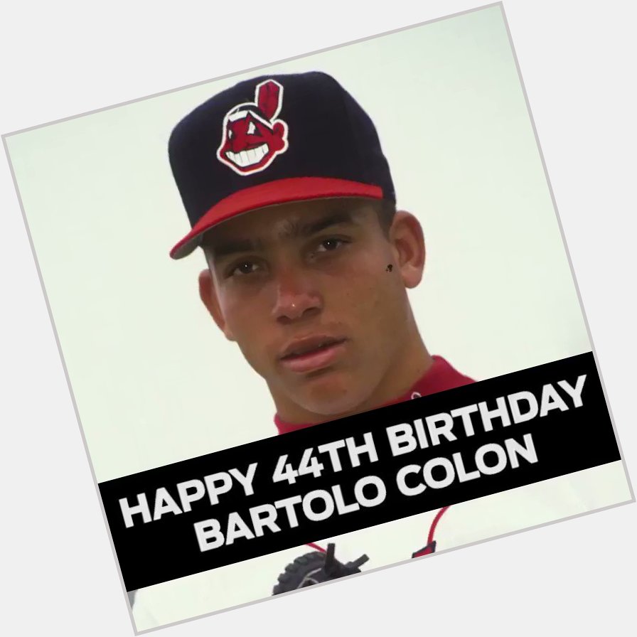 44 years young! Happy Birthday Bartolo Colon! 