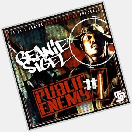 Happy Birthday Beanie Sigel. 

A reminder that Public Enemy is mandatory listening for any Beanie fan. 